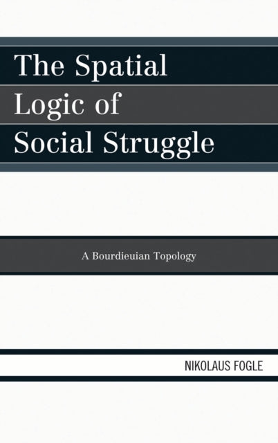 Book cover of: Spatial Logic of Social Struggle. By: Nikolaus Fogle