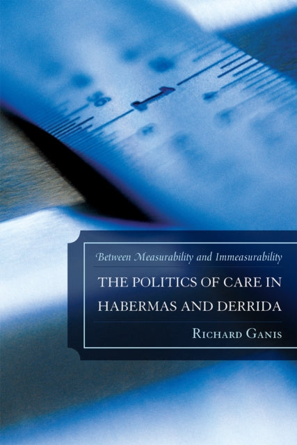 Book cover of: Politics of Care in Habermas and Derrida. By: Richard Ganis
