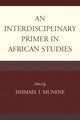 Book cover of: Interdisciplinary Primer in African Studies. By: Ishmael I. Munene