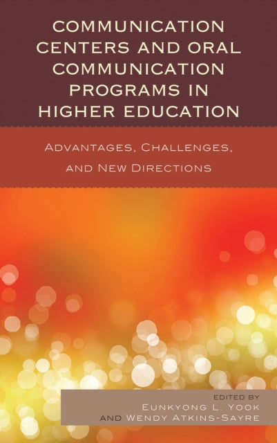 Book cover of: Communication Centers and Oral Communication Programs in Higher Education. By: Eunkyong Lee Yook