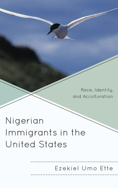 Book cover of: Nigerian Immigrants in the United States. By: Ezekiel Umo Ette