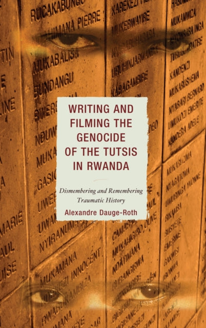 Book cover of: Writing and Filming the Genocide of the Tutsis in Rwanda