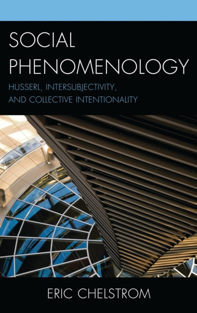 Book cover of: Social Phenomenology. By: Eric S. Chelstrom