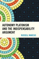 Book cover of: Autonomy Platonism and the Indispensability Argument. By: Russell Marcus