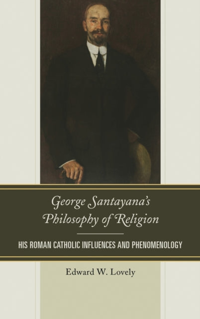 Book cover of: George Santayana's Philosophy of Religion. By: Edward W. Lovely