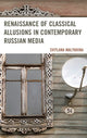 Book cover of: Renaissance of Classical Allusions in Contemporary Russian Media