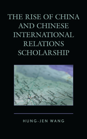 The Rise of China and Chinese International Relations Scholarship