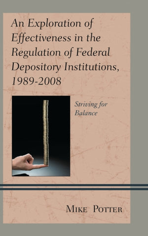 Exploration of Effectiveness in the Regulation of Federal Depository Institutions, 1989–2008