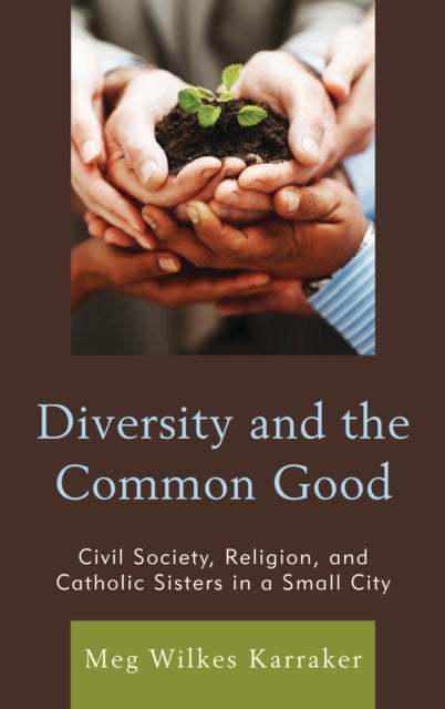 Book cover of: Diversity and the Common Good. By: Meg Wilkes Karraker