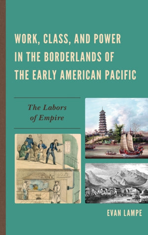 Work, Class, and Power in the Borderlands of the Early American Pacific