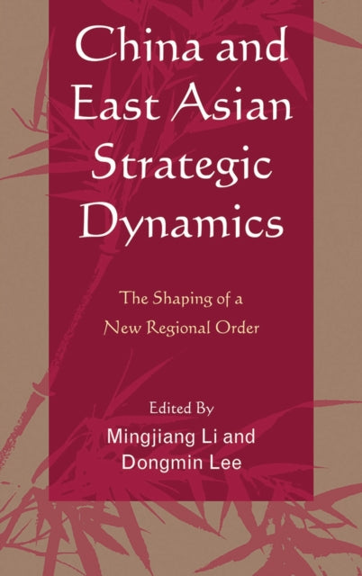 Book cover of: China and East Asian Strategic Dynamics. By: Mingjiang Li