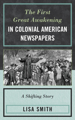 The First Great Awakening in Colonial American Newspapers