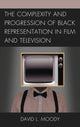 Book cover of: Complexity and Progression of Black Representation in Film and Television. By: David L. Moody