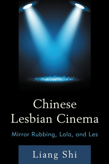 Book cover of: Chinese Lesbian Cinema. By: Liang Shi