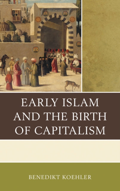 Book cover of: Early Islam and the Birth of Capitalism