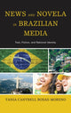 Book cover of: News and Novela in Brazilian Media. By: Tania Cantrell Rosas-Moreno