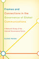Book cover of: Frames and Connections in the Governance of Global Communications. By: Elena Pavan