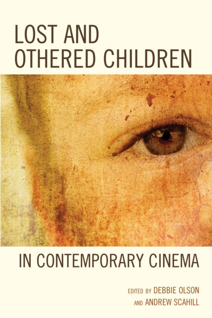 Book cover of: Lost and Othered Children in Contemporary Cinema. By: Debbie C. Olson