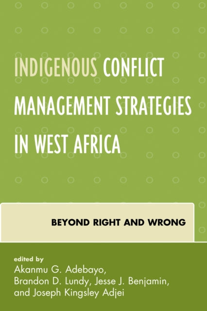 Book cover of: Indigenous Conflict Management Strategies in West Africa. By: Akanmu G. Adebayo