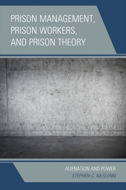 Book cover of: Prison Management, Prison Workers, and Prison Theory. By: Stephen C. McGuinn