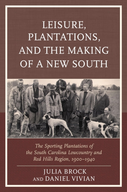 Book cover of: Leisure, Plantations, and the Making of a New South. By: Julia Brock