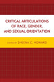Book cover of: Critical Articulations of Race, Gender, and Sexual Orientation. By: Sheena C. Howard