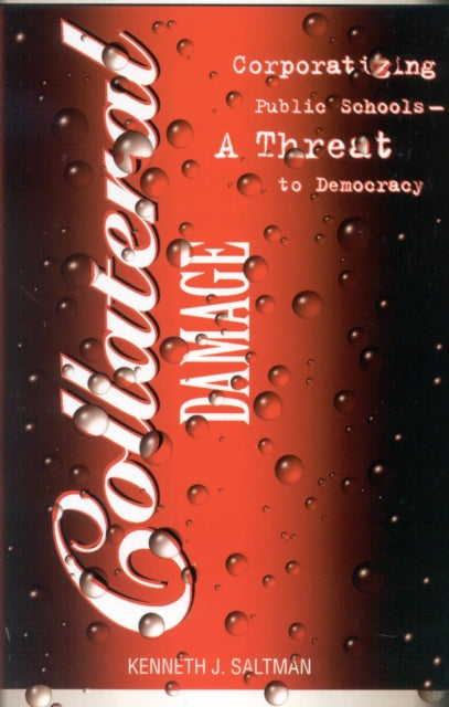 Book cover of: Collateral Damage. By: Kenneth J. Saltman