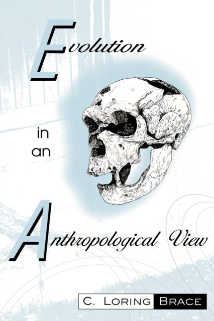 Book cover of: Evolution In An Anthropological View. By: C. Loring Brace