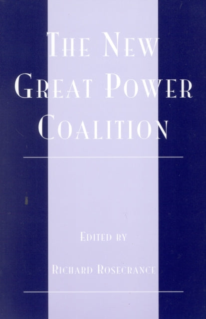 Book cover of: New Great Power Coalition. By: Richard N. Rosecrance