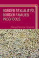 Book cover of: Border Sexualities, Border Families in Schools. By: Maria Pallotta-Chiarolli