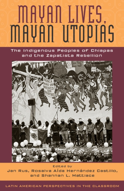 Book cover of: Mayan Lives, Mayan Utopias. By: Rosalva A'da Hernndez Castillo