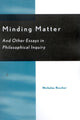 Book cover of: Minding Matter. By: Rescher, Nicholas.