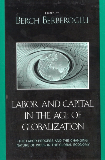 Book cover of: Labor and Capital in the Age of Globalization. By: Berch Berberoglu