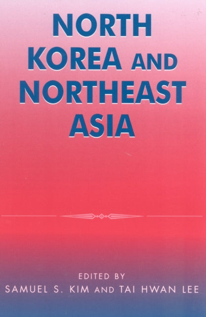 Book cover of: North Korea and Northeast Asia. By: Samuel S. Kim