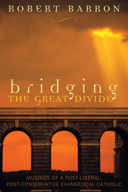 Book cover of: Bridging the Great Divide. By: Bishop Robert Barron