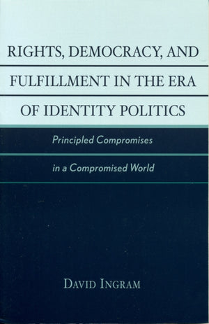 Rights, Democracy, and Fulfillment in the Era of Identity Politics