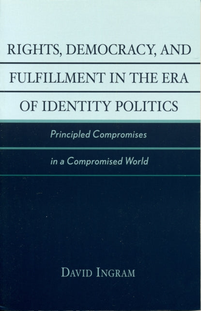 Rights, Democracy, and Fulfillment in the Era of Identity Politics