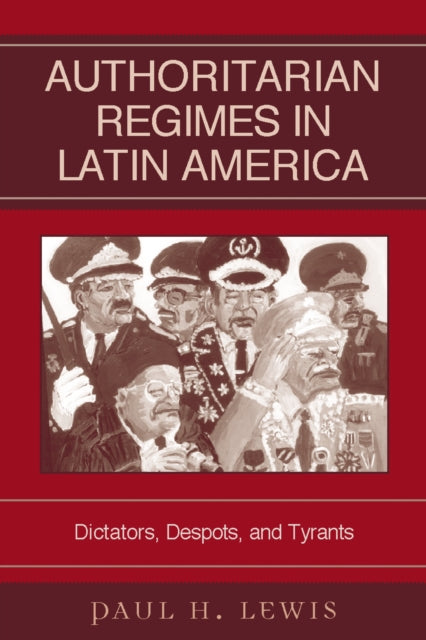 Book cover of: Authoritarian Regimes in Latin America. By: Paul H. Lewis