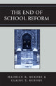 Book cover of: End of School Reform. By: Maurice R Berube, Clair T. Berube