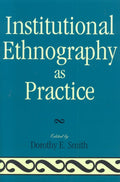 Institutional Ethnography as Practice
