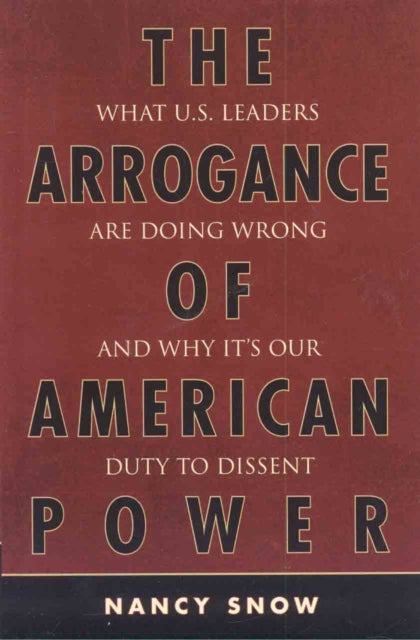 Book cover of: Arrogance of American Power. By: Nancy Snow