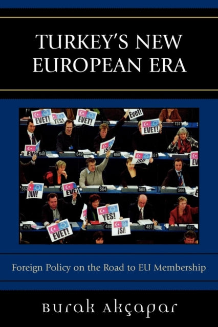 Book cover of: Turkey's New European Era. By: Burak Akapar