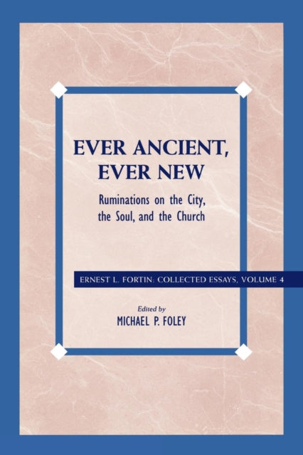 Book cover of: Ever Ancient, Ever New. By: Ernest L. Fortin, Fortin Ernest