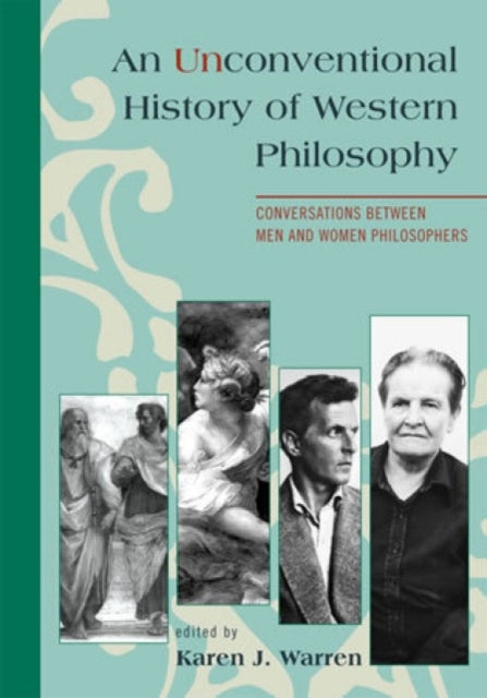 Book cover of: Unconventional History of Western Philosophy. By: Karen Warren