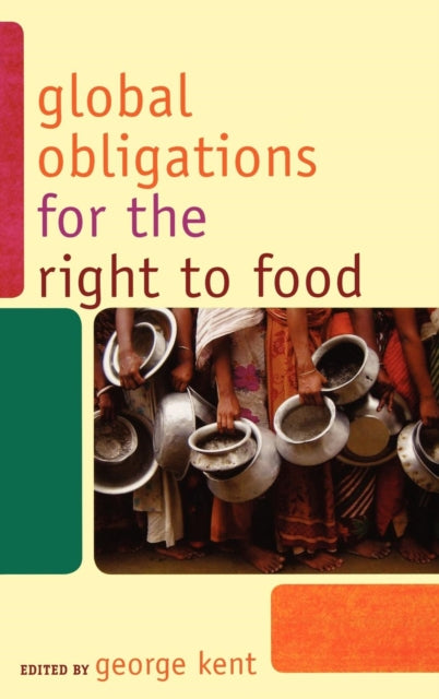 Book cover of: Global Obligations for the Right to Food. By: Kent George