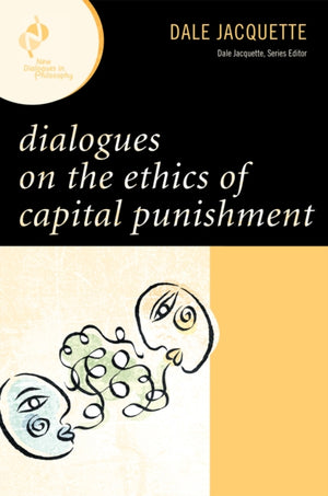 Dialogues on the Ethics of Capital Punishment