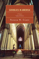 Book cover of: Catholics in America. By: Patrick Carey