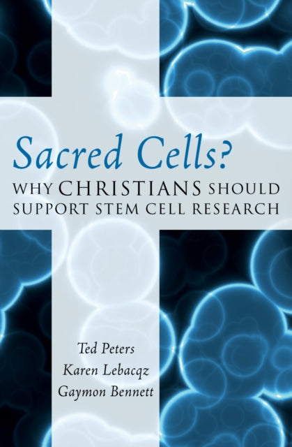 Book cover of: Sacred Cells?. By: Ted Peters