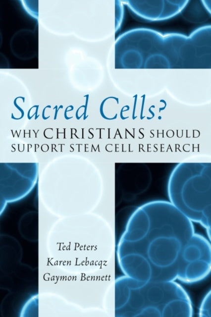 Book cover of: Sacred Cells?. By: Ted Peters