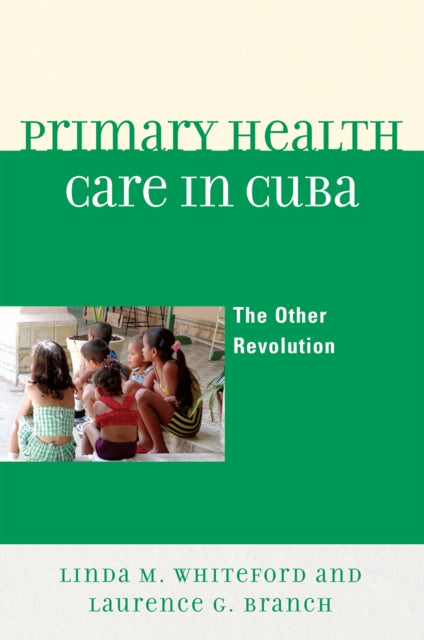 Book cover of: Primary Health Care in Cuba. By: Linda M. Whiteford
